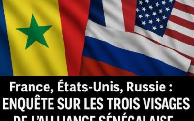 France, États-Unis, Russie : Enquête sur les Trois Visages de l’Alliance Sénégalaise